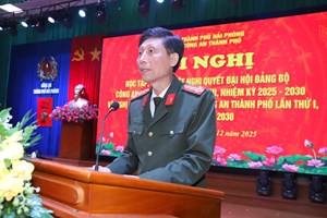 Học tập, quán triệt Nghị quyết Đại hội đại biểu Đảng bộ Công an Trung ương lần thứ VIII và Nghị quyết Đại hội đại biểu Đảng bộ CATP Hải Phòng lần thứ I, nhiệm kỳ 2025 – 2030