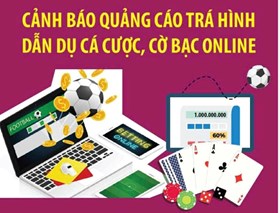 Cảnh giác với tệ nạn cờ bạc dưới hình thức game đổi thưởng trên không gian mạng