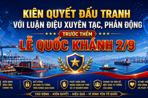 Kiên quyết đấu tranh với luận điệu xuyên tạc, phản động trước thềm Quốc khánh 2/9