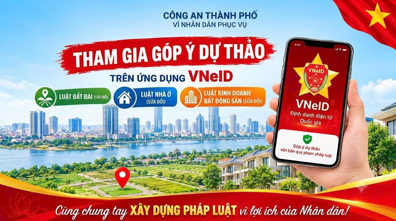 CHUNG TAY GÓP Ý DỰ THẢO LUẬT ĐẤT ĐAI, LUẬT NHÀ Ở VÀ LUẬT KINH DOANH BẤT ĐỘNG SẢN TRÊN VNeID