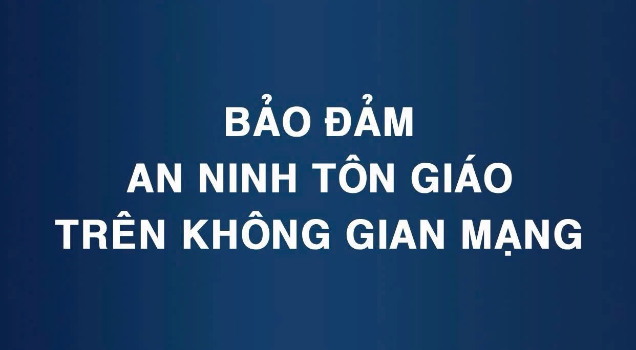 Phòng An ninh nội địa: Chủ động phòng ngừa, đấu tranh với hành vi lợi dụng tôn giáo trên không gian mạng