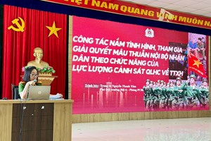 Phòng Cảnh sát quản lý hành chính về trật tự xã hội: Cần nhận biết, cảnh báo sớm mâu thuẫn từ cơ sở