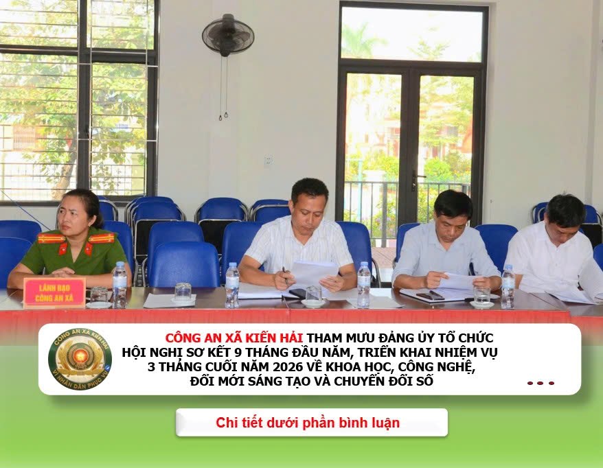 Công an xã Kiến Hải: Tham mưu tổ chức Hội nghị sơ kết công tác chuyển đổi số 9 tháng đầu năm 2026