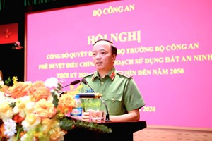 Công bố Quyết định của Bộ trưởng Bộ Công an phê duyệt điều chỉnh Quy hoạch sử dụng đất an ninh thời kỳ 2021 - 2030, tầm nhìn đến năm 2050