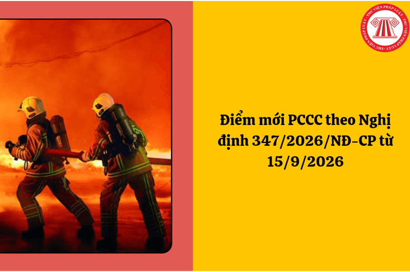 ĐIỂM MỚI PCCC THEO NGHỊ ĐỊNH 347/2026/NĐ-CP TỪ 15/9/2026